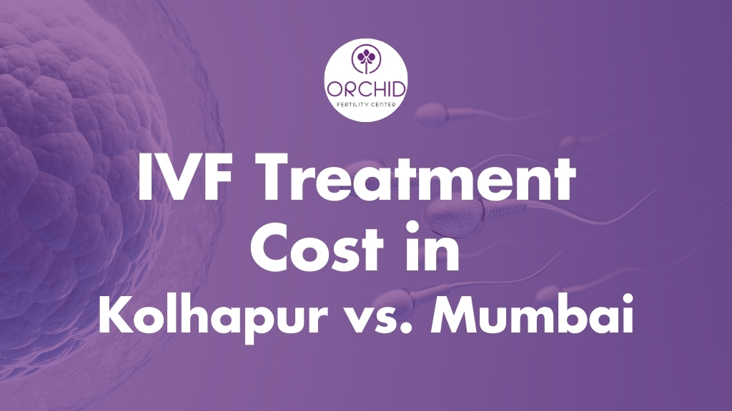 IVF Treatment Cost in Kolhapur vs Mumbai A Comparative Analysis